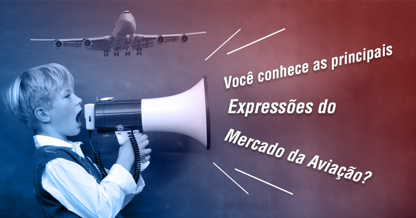 Você conhece as principais expressões do mercado da aviação?