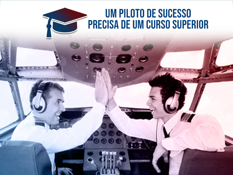 um piloto de sucesso precisa de um curso superior