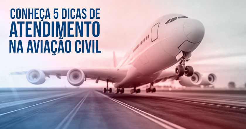 Conheça 5 dicas de atendimento na aviação civil Conheça 5 dicas de atendimento na aviação civil