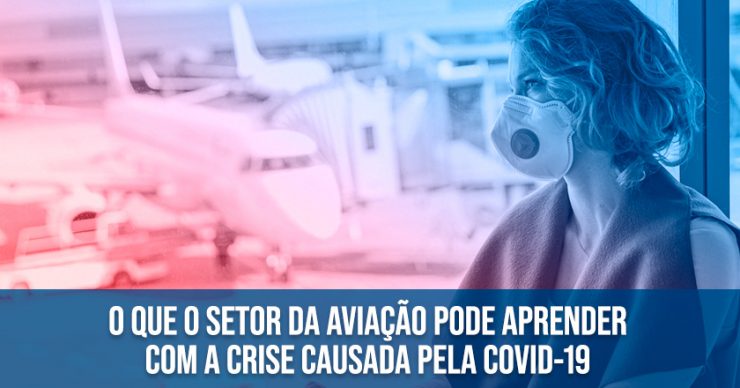 O-que-o-setor-da-aviação-pode-aprender-com-a-crise-causada-pela-COVID-19