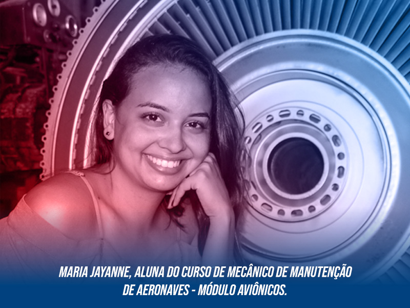 Maria Jayanne aluna do curso de Mecânico de Manutenção de Aeronaves Módulo Aviônicos