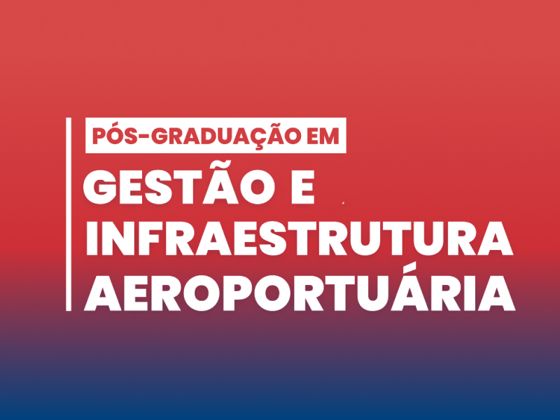 Pós-Graduação em Gestão e Infraestrutura Aeroportuári