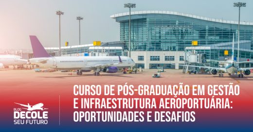 Curso de Pós-Graduação em Gestão e Infraestrutura Aeroportuária Oportunidades e Desafios