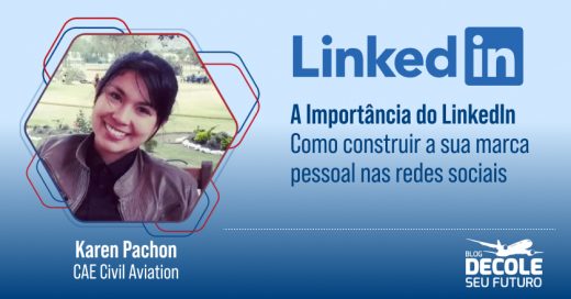 A Importância do LinkedIn - Como Construir a Sua Marca Pessoal nas Redes Sociais | Karen Pachon - CAE Civil Aviation
